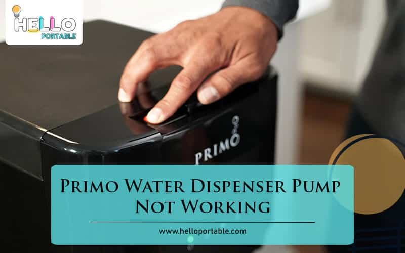 Primo Water Dispenser Pump Not Working Troubleshooting Tips