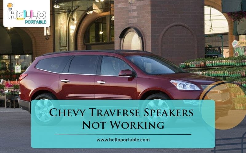 Chevy Traverse Speakers Not Working-Fi