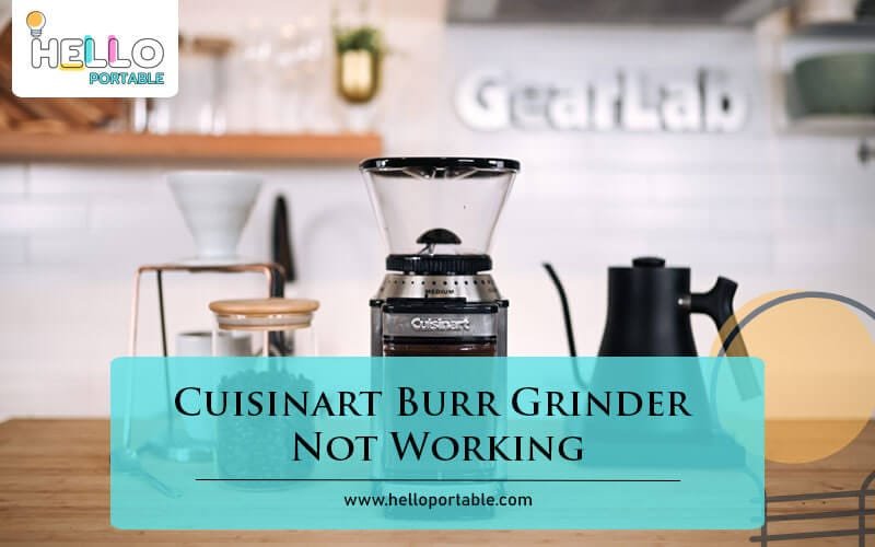 Cuisinart Burr Grinder Not Working-Fi