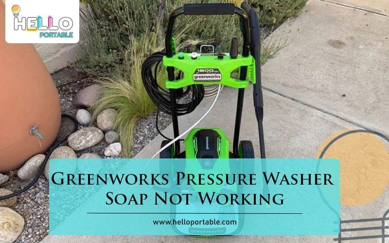 Greenworks Pressure Washer Soap Not Working-Fi