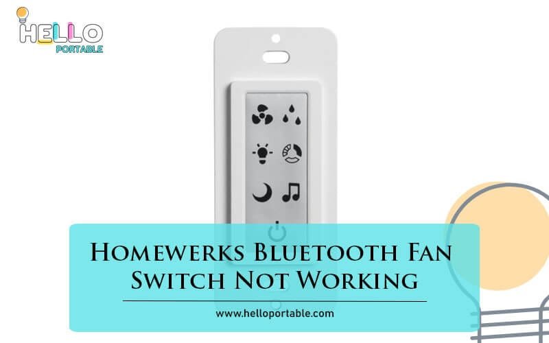 Homewerks Bluetooth Fan Switch Not Working-Fi