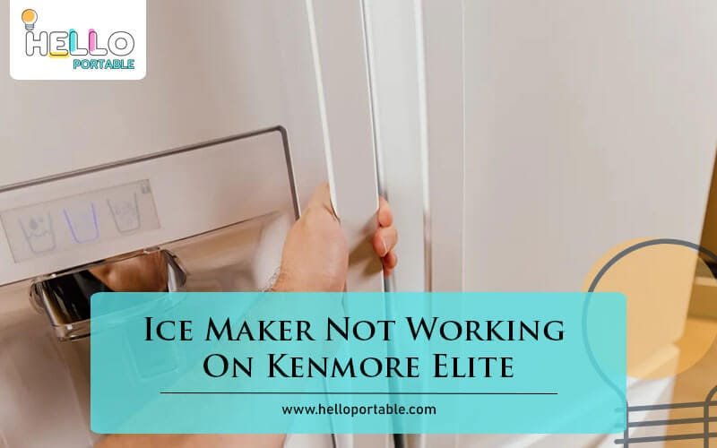 Ice Maker Not Working On Kenmore Elite-Fi