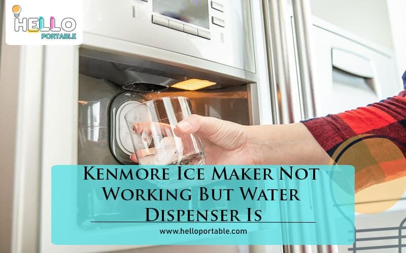 Kenmore Ice Maker Not Working But Water Dispenser Is-Fi
