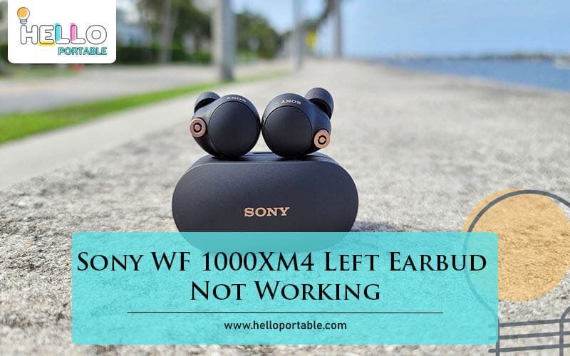 Sony WF 1000XM4 Left Earbud Not Working-Fi