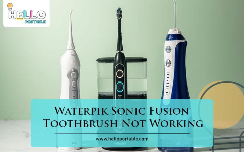 Waterpik Sonic Fusion Toothbrush Not Working-Fi