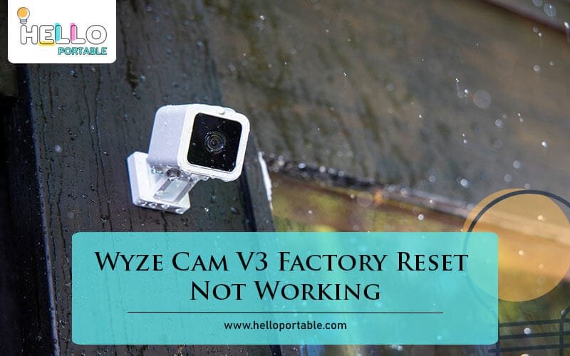 Wyze Cam V3 Factory Reset Not Working-Fi