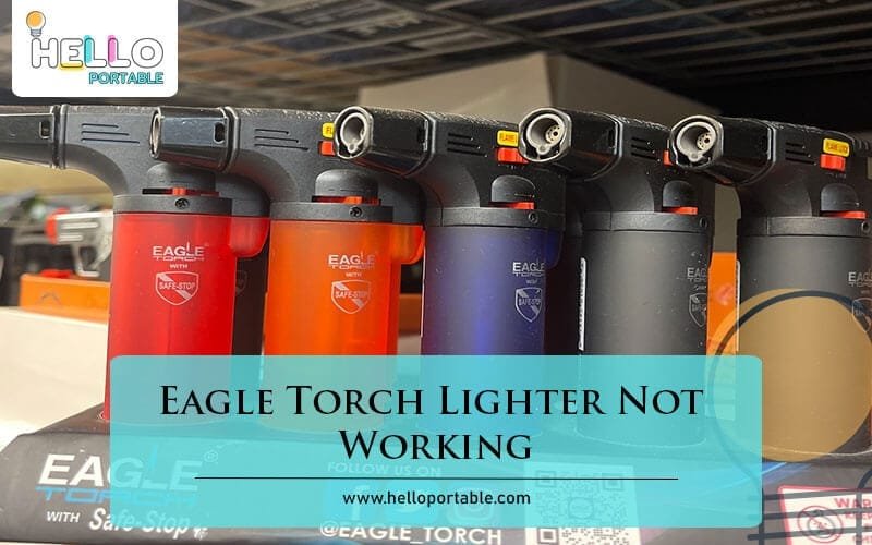 Eagle Torch Lighter Not Working-Fi