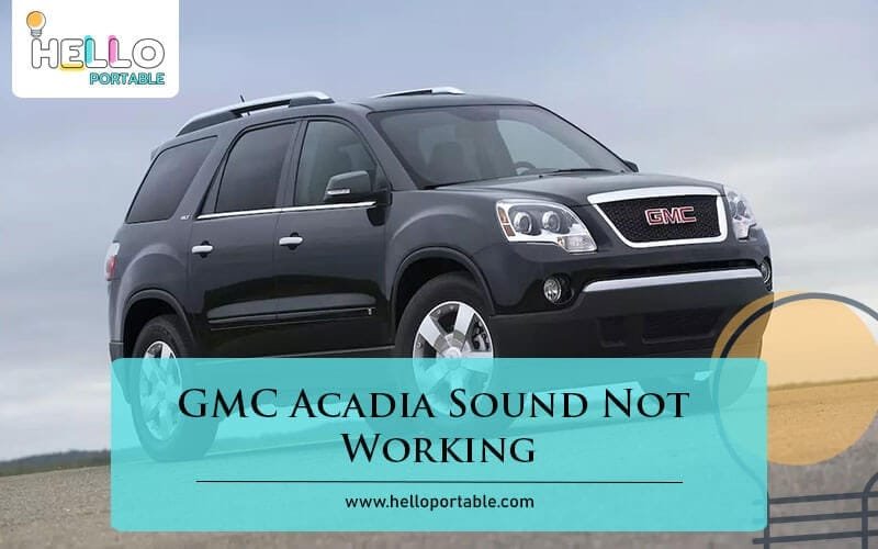 GMC Acadia Sound Not Working-Fi