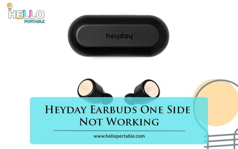 Heyday Earbuds One Side Not Working-Fi