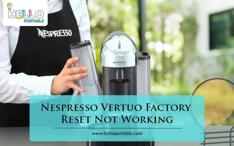 Nespresso Vertuo Factory Reset Not Working-Fi