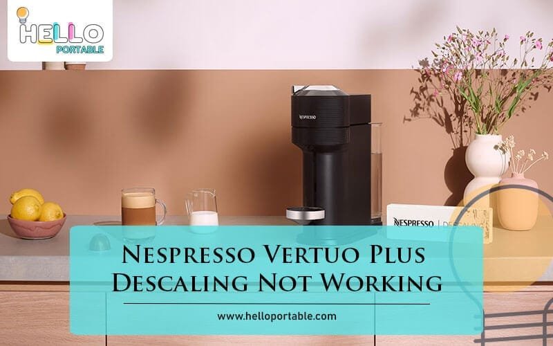 Nespresso Vertuo Plus Descaling Not Working-Fi
