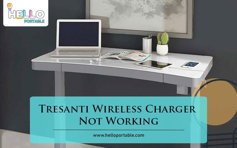 Tresanti Wireless Charger Not Working-Fi