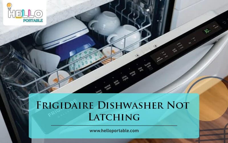 Frigidaire Dishwasher Not Latching-Fi