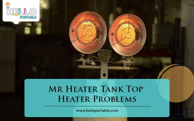Mr Heater Tank Top Heater Problems-Fi
