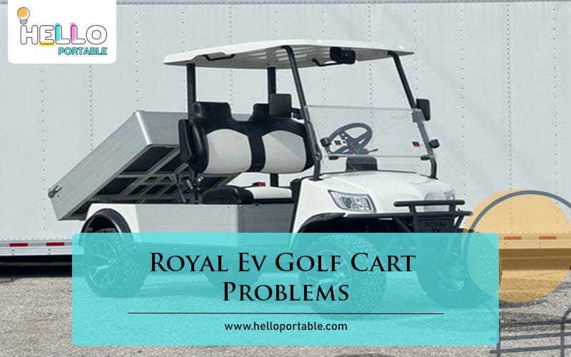 Royal Ev Golf Cart Problems-Fi