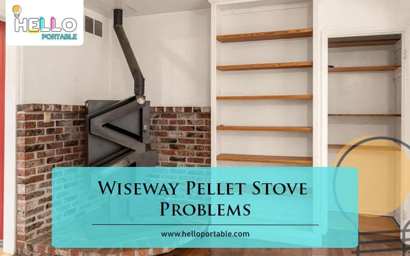 Wiseway Pellet Stove Problems-Fi