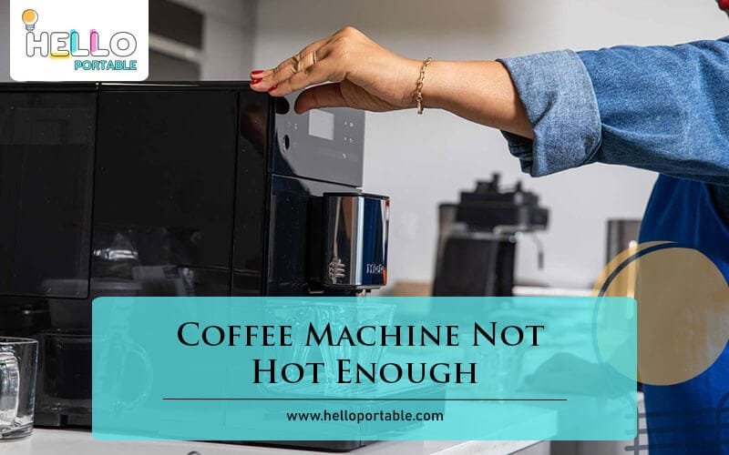 Coffee Machine Not Hot Enough-Fi