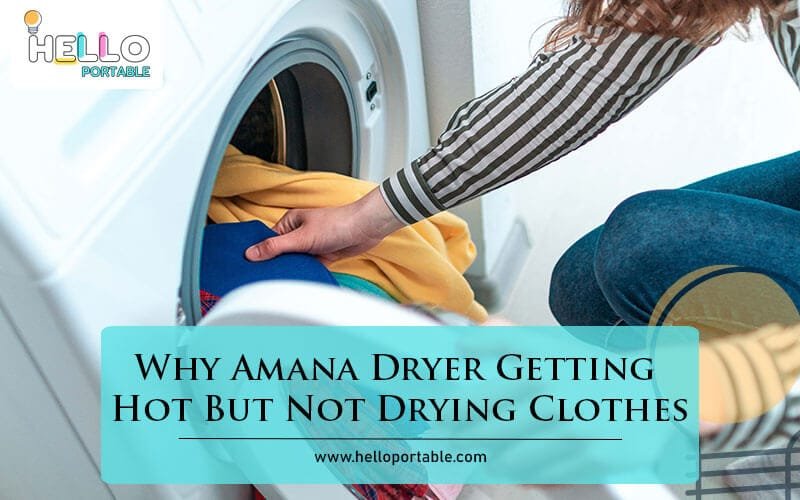 Why Amana Dryer Getting Hot But Not Drying Clothes-Fi