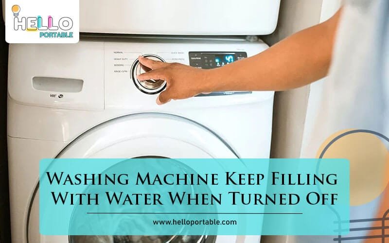 Washing Machine Keep Filling With Water When Turned Off-Fi